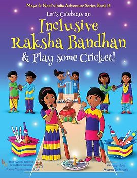 Let's Celebrate an Inclusive Raksha Bandhan & Play some Cricket! (Maya & Neel's India Adventure Series Book 16)