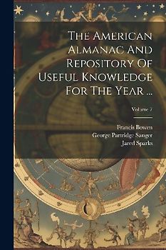 The American Almanac And Repository Of Useful Knowledge For The Year ...; Volume 7