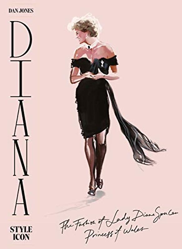 The Legend of Di: A Celebration of Style Icon Lady Diana Spencer, Princess of Wales