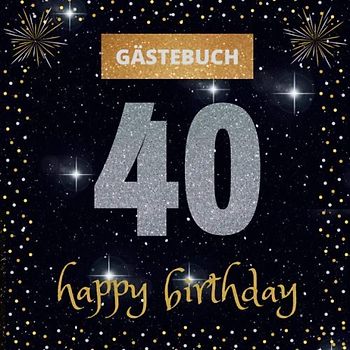Gästebuch 40. Geburtstag: happy birthday | mit witzigen Fragen zum Ausfüllen | Erinnerungsalbum und Gästespiel für die Feier | für Frauen und Männer
