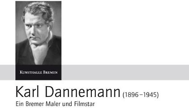 Karl Dannemann (1896-1945) - Ein Bremer Maler und Filmstar