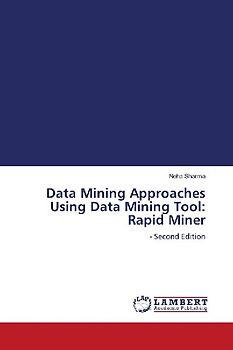 Data Mining Approaches Using Data Mining Tool: Rapid Miner