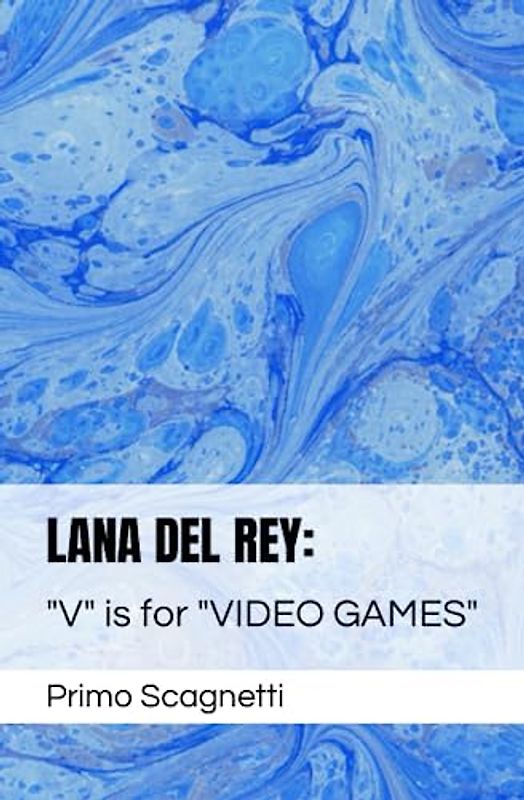 LANA DEL REY: "V" is for "VIDEO GAMES"