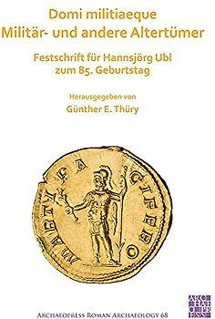 Domi militiaeque: Militar- und andere Altertumer