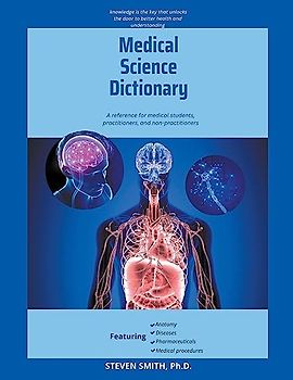 Medical Science Dictionary: A reference for medical students, practitioners, and non-practitioners