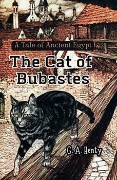 The Cat of Bubastes: A Tale of Ancient Egypt (Annotated)