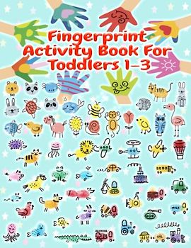 Fingerprint Activity Book for Toddlers: Unlock the Boundless World of Artistic Exploration: Nurture Cognitive Development, Fine Motor Skills, and ... Curious Toddlers and Creative Preschoolers