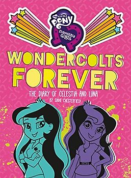 My Little Pony: Equestria Girls: Wondercolts Forever: The Diary of Celestia and Luna