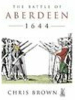 The Battle for Aberdeen 1644