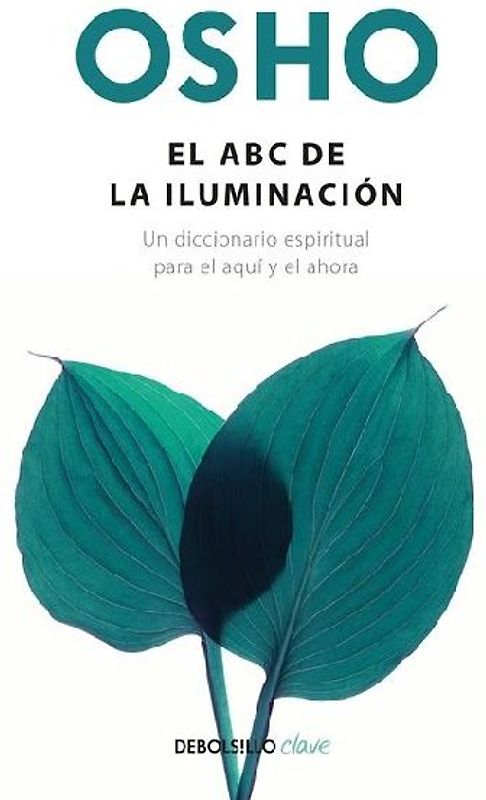 El ABC de la Iluminación Un Diccionario Espiritual Para El Aquí Y El Ahora / An ABC of Enlightenment: A Spiritual Dictionary for the Here and Now
