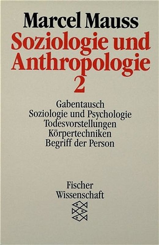 Soziologie und Anthropologie. Gabentausch, Soziologie und Psychologie, Todesvorstellungen, Körpertechniken, Begriff der Person
