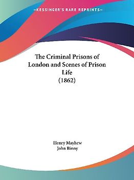 The Criminal Prisons of London and Scenes of Prison Life (1862)