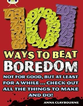 Bug Club Independent Non Fiction Year 3 Brown B 101 Ways to Beat Boredom