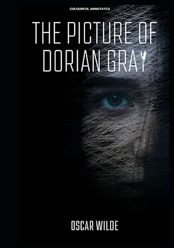 The Picture of Dorian Gray: (Colourful Annotated)