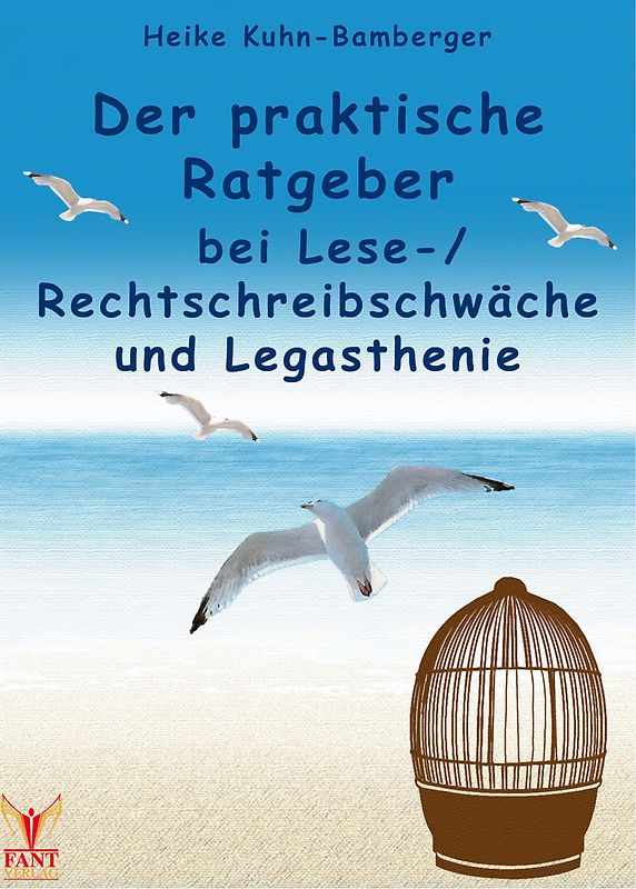 Der praktische Ratgeber bei Lese-/Rechtschreibschwäche und Legasthenie