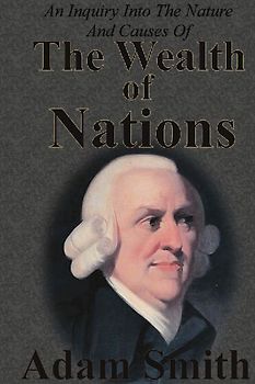 An Inquiry Into The Nature And Causes Of The Wealth Of Nations
