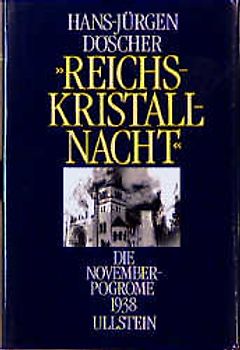 Reichskristallnacht. Die Novemberpogrome 1938