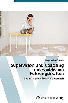 Supervision und Coaching mit weiblichen Führungskräften: Eine Strategie wider die Einsamkeit