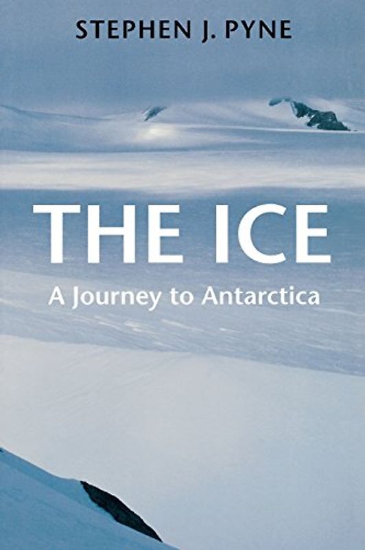 Cronon, William - The Ice: A Journey to Antarctica (Cycle of Fire)