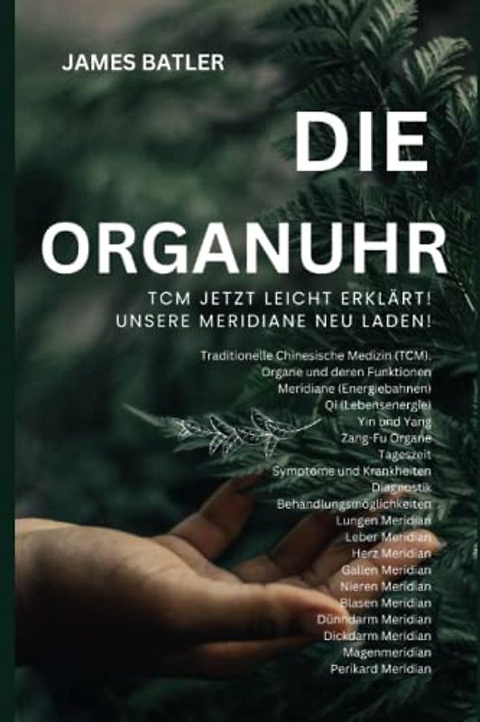 Die ORGANUHR - TCM Jetzt leicht erklärt!Traditionelle Chinesische Medizin TCM: Symptome und Krankheiten, Diagnostik,Behandlungsmöglichkeiten , ... Lungen Psyche ,Organuhr Schilddrüse