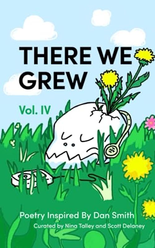 There We Grew IV: Poetry Inspired by Dan Smith