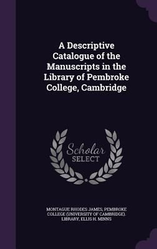 A Descriptive Catalogue of the Manuscripts in the Library of Pembroke College, Cambridge