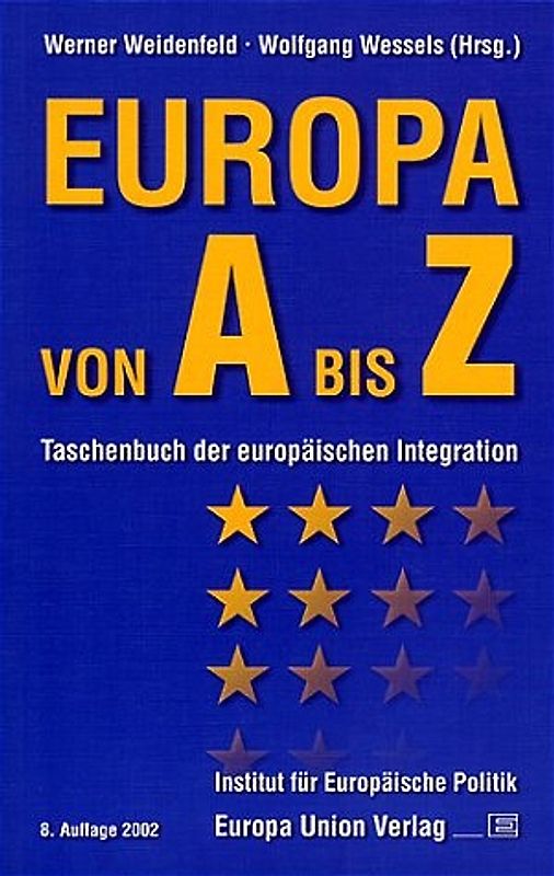 Europa A bis Z. Taschenbuch der europäischen Integration