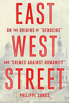 East West Street: On the Origins of "Genocide" and "Crimes Against Humanity"