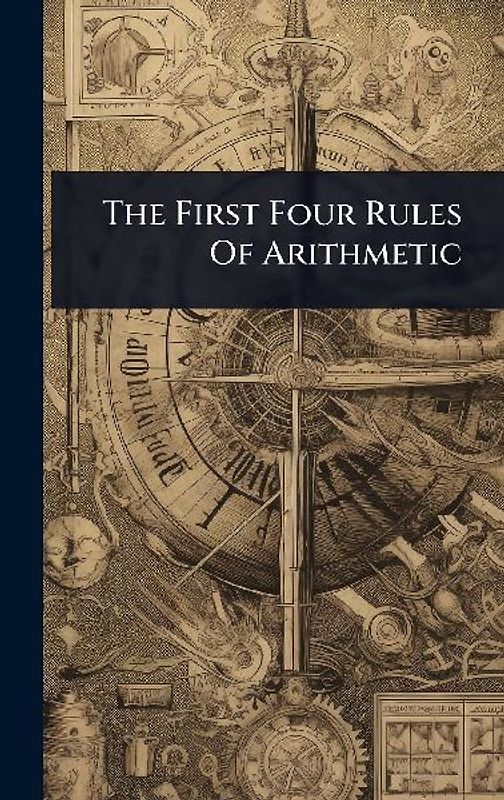 The First Four Rules Of Arithmetic