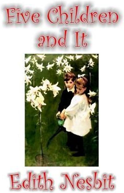 Five Children and It by Edith Nesbit, Fiction, Classics, Fantasy & Magic