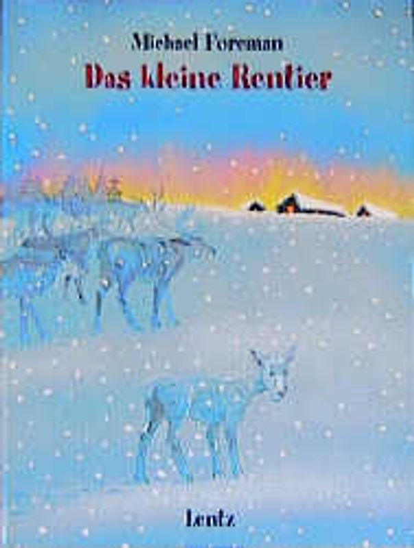 Das kleine Rentier. Bilderbuch. Ab 4 Jahren