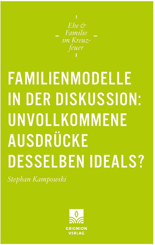 Familienmodelle in der Diskussion: unvollkommene Ausdrücke desselben Ideals?
