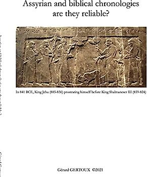 Assyrian and biblical chronologies are they reliable?