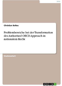 Problembereiche bei der Transformation des Authorised OECD Approach in nationalem Recht