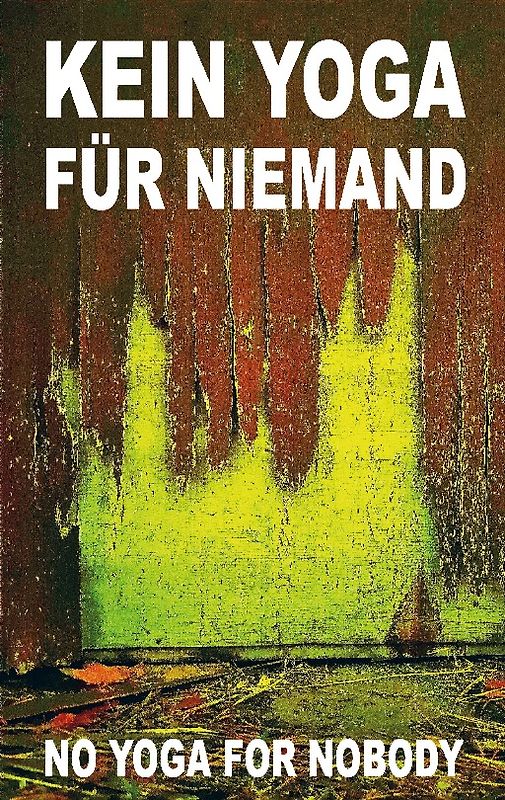 Kein Yoga für Niemand - No Yoga for Nobody