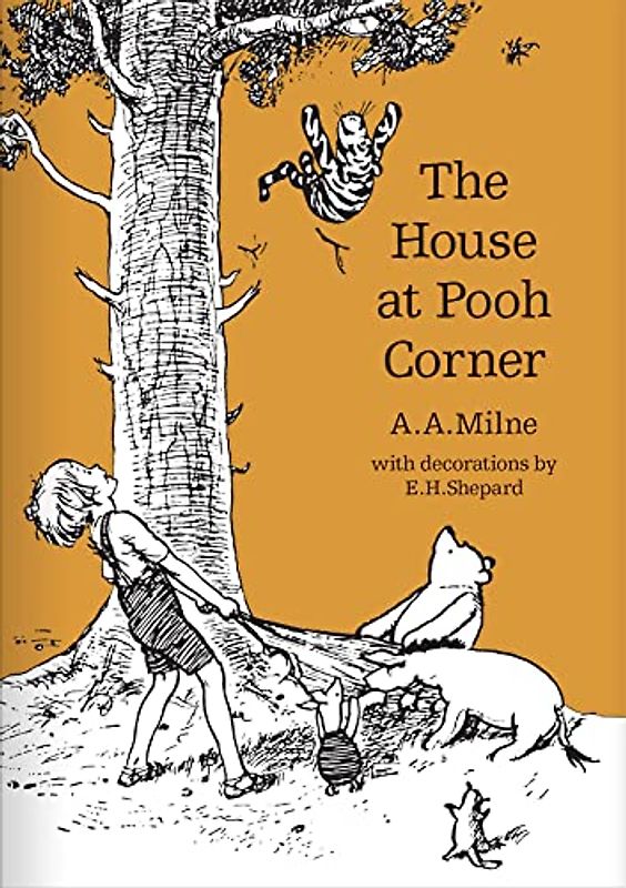 The House at Pooh Corner: The original, timeless and definitive version of the Pooh story created by A.A.Milne and E.H.Shepard. An ideal gift for ... adults. (Winnie-the-Pooh – Classic Editions)