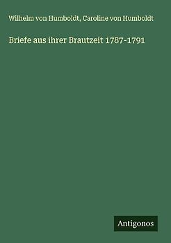 Briefe aus ihrer Brautzeit 1787-1791
