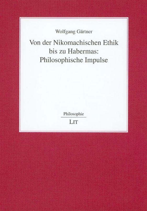 Von der Nikomachischen Ethik bis zu Habermas: Philosophische Impulse