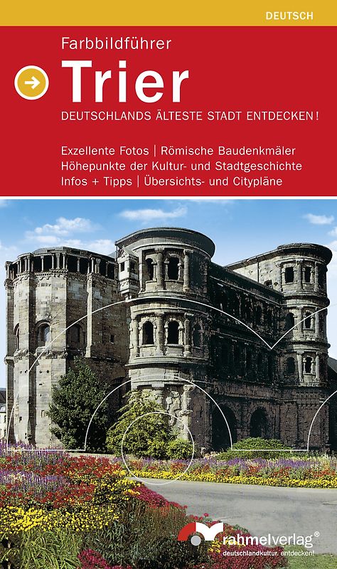 Trier - Farbbildführer;  Deutschlands ältestete Stadt endecken!  (Deutsche Ausgabe). Exzellente Fotos - Römische Baudenkmäler - Höhepunkte der Kultur- und Stadtgeschichte - Infos + Tipps - Übersichts- und Citypläne