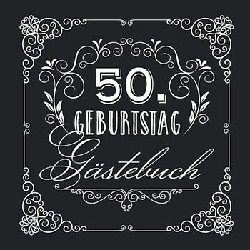 50. Geburtstag - Gästebuch: Vintage Deko zur Feier vom 50.Geburtstag für Mann oder Frau - 50 Jahre - Geschenke & Geburtstagsdeko Edel Schwarz - Buch für Glückwünsche und Fotos der Gäste