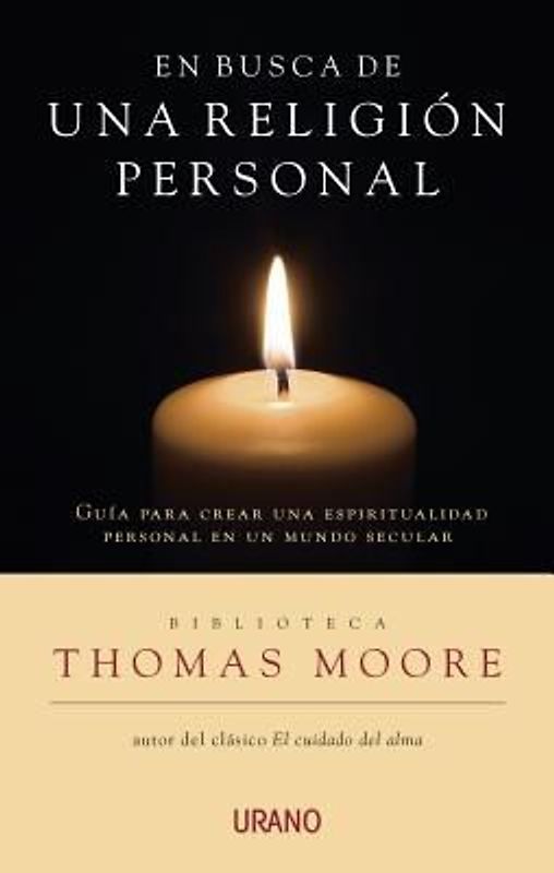 En Busca de una Religion Personal: Guia Para Crear una Espiritualidad Personal en un Mundo Seculiar = In Search of a Personal Religion