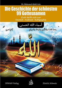 Die Geschichte der schönsten 99 Gottesnamen und ihre Bedeutung