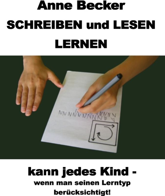 Schreiben und lesen lernen kann jedes Kind - wenn man seinen Lerntyp berücksichtigt !