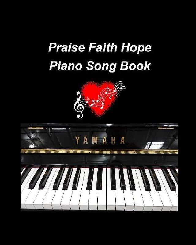 Praise Faith Hope Piano Song Book