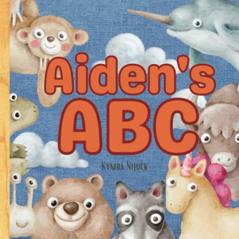 Aiden's ABC: A Personalized Kids Book Just for Aiden! Discover the ABCs of Self-Love with Animal Friends: A Personalized Children's Book Filled with ... and Birthdays (Aiden's Personalized Library)