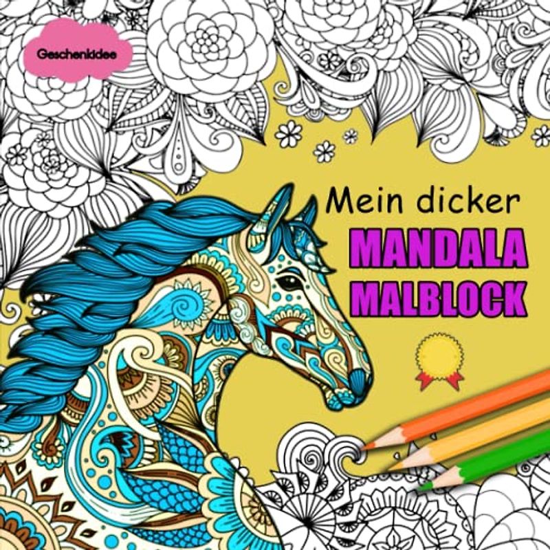 Mein dicker MANDALA Malblock - Geschenkidee: Für Mädchen ab 10 Jahren | Das Perfekte Geschenk Für Erwachsene Und Kinder