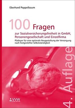 100 Fragen zur Sozialversicherungsfreiheit in GmbH, Personengesellschaft und Einzelfirma