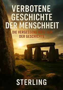 Verbotene Geschichte der Menschheit I Die vergessene Welt vor der Geschichte