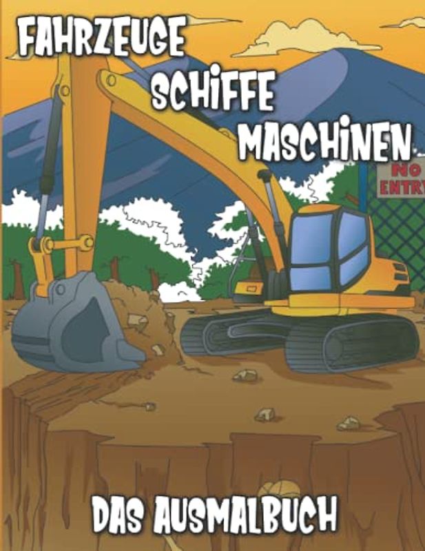 Fahrzeuge Schiffe Maschinen | Das Ausmalbuch: 50 einzigartige Ausmalbilder mit Bagger, Schiffe und Baumaschinen für Kinder
