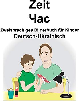 Deutsch-Ukrainisch Zeit/Час Zweisprachiges Bilderbuch für Kinder